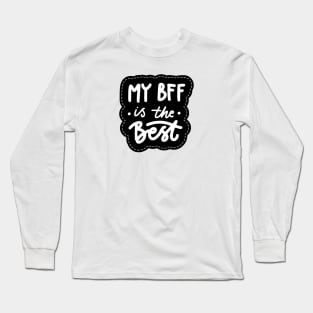 My bff is the best Long Sleeve T-Shirt